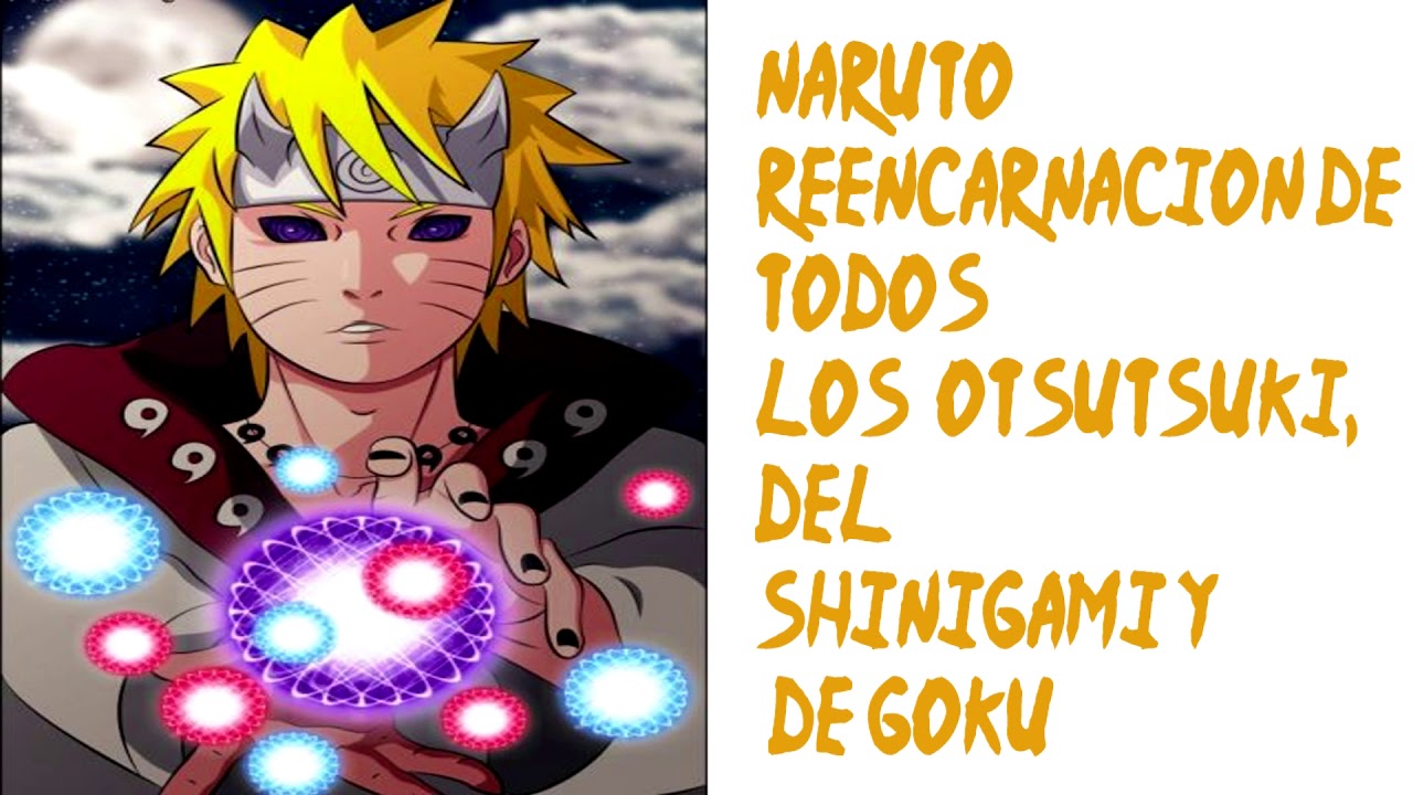 Naruto reencarnacion de todos los outsutsukis, del shinigami y de goku | Capitulo 1