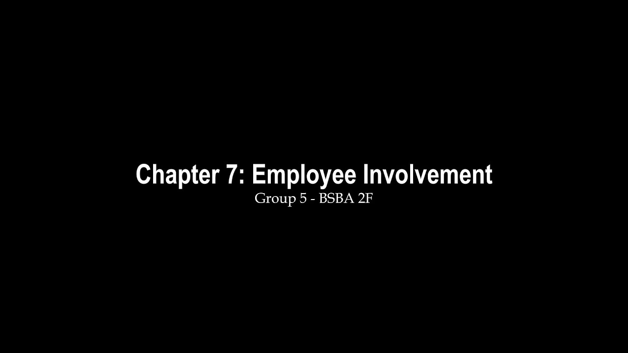 Chapter 7: Employee Involvement | Group 5 - BSBA 2F