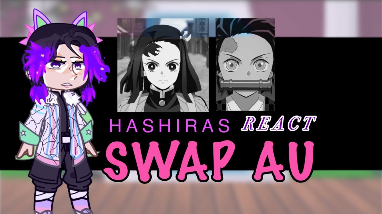 Hashiras React To SWAP AU // TW IN DESC // (1/2)