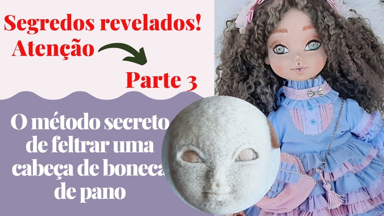 CABEÇA PARTE 3. O método secreto de feltrar uma cabeça de boneca de pano.