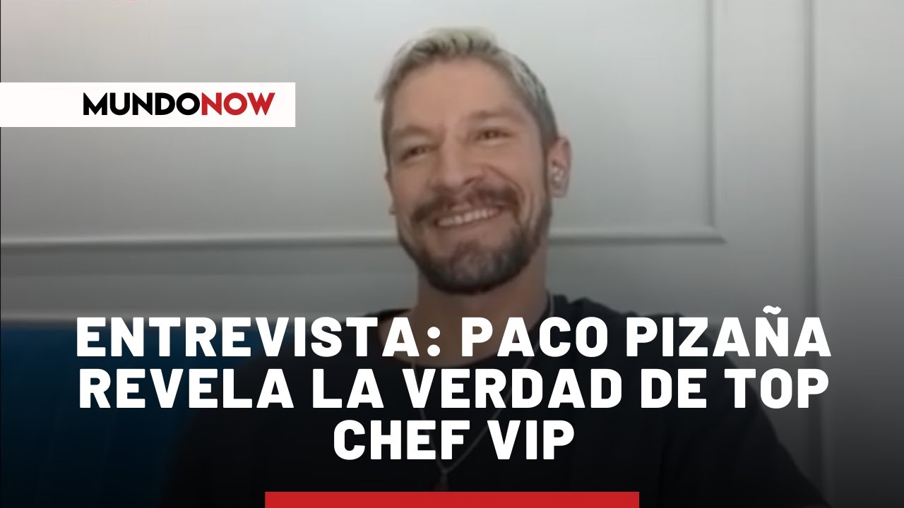 Mundo Now | Paco Pizaña revela la verdad de Top Chef VIP y destapa a sus cinco finalistas favoritos