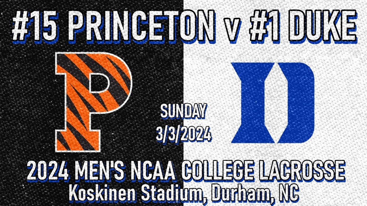 2024 Lacrosse #15 Princeton v #1 Duke (Full Game) Men&rsquo;s College Lacrosse #DukeMLAX #TigerLacrosse