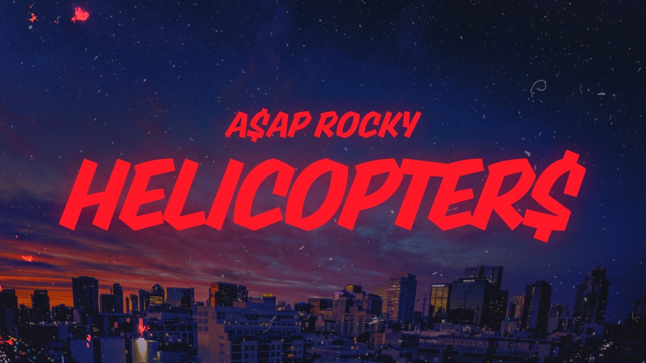 A$AP Rocky - Helicopter$ (Lyrics)