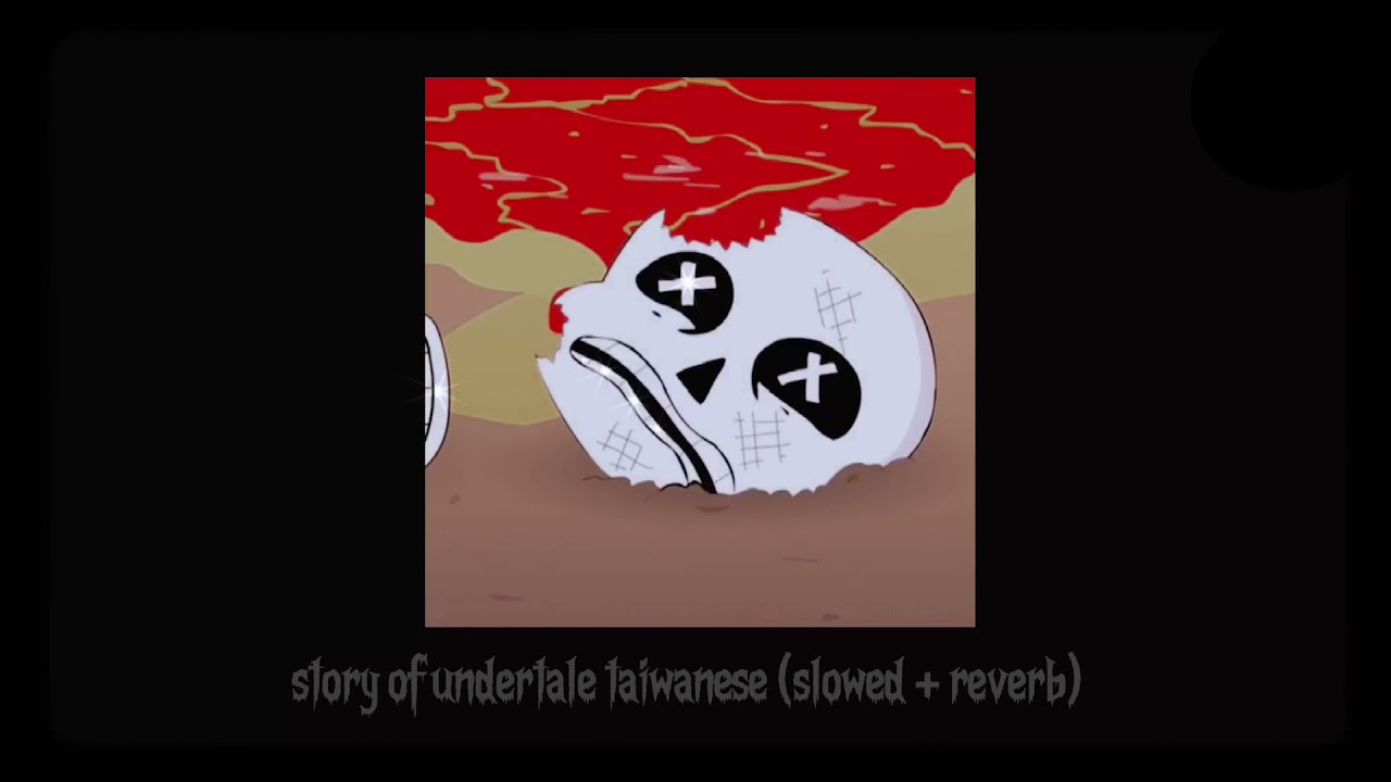 story of undertale taiwanese (slowed + reverb)