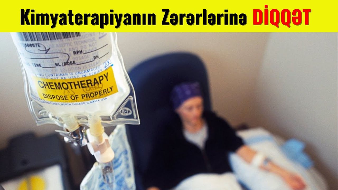 Kimyaterapiyanın Zərərlərinə DİQQƏT - Belə Hazırlaşın!