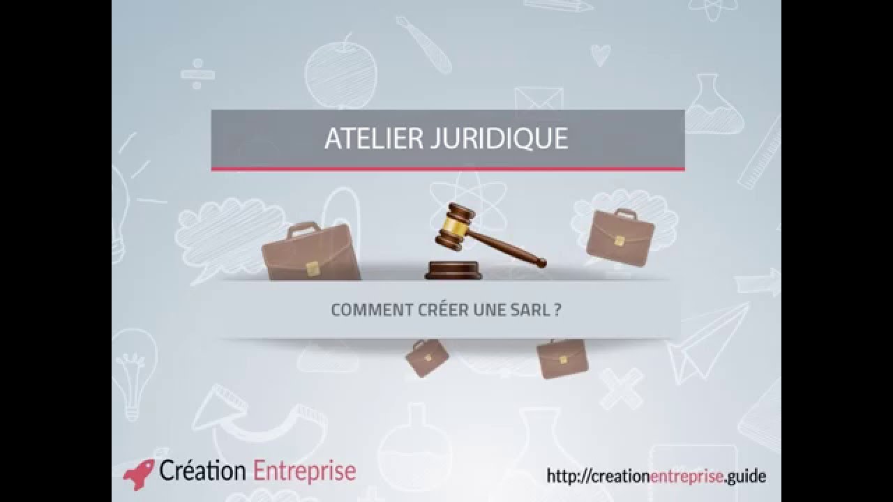 Comment créer une SARL ? - Formation vidéo juridique 4