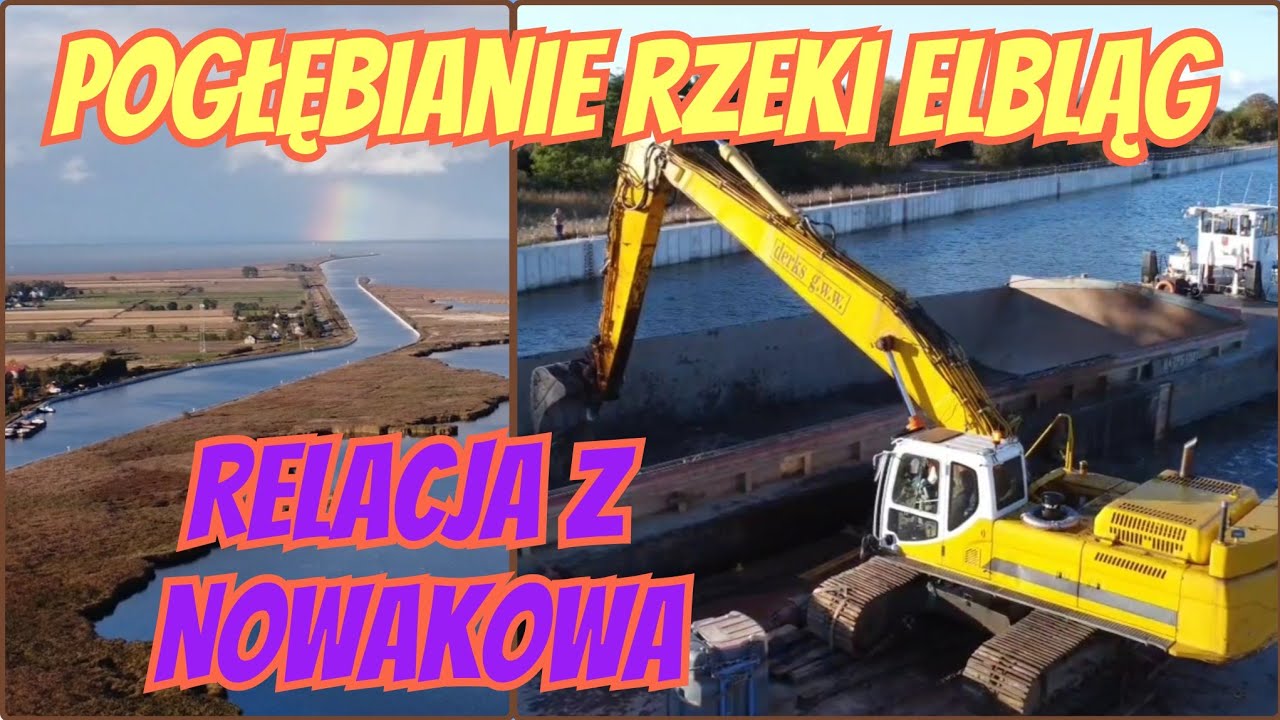 POGŁĘBIANIE RZEKI ELBLĄG  - PRACA WRE NA WODZIE  I COŚ JESZCZE !