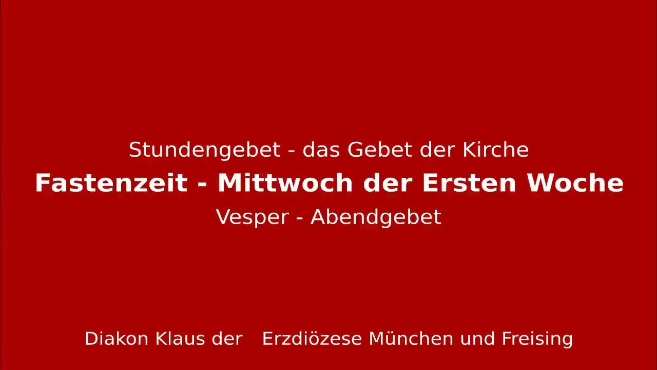 Stundengebet – das Gebet der Kirche am 25.2.26 Mittwoch der Ersten Woche der Fastenzeit Vesper