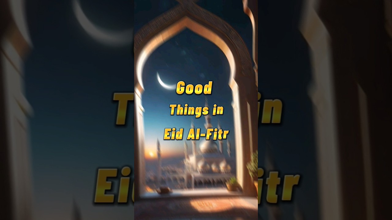 Good things in eid al fitr #eid #eidmubarak #goodthings #islam #islamicguide