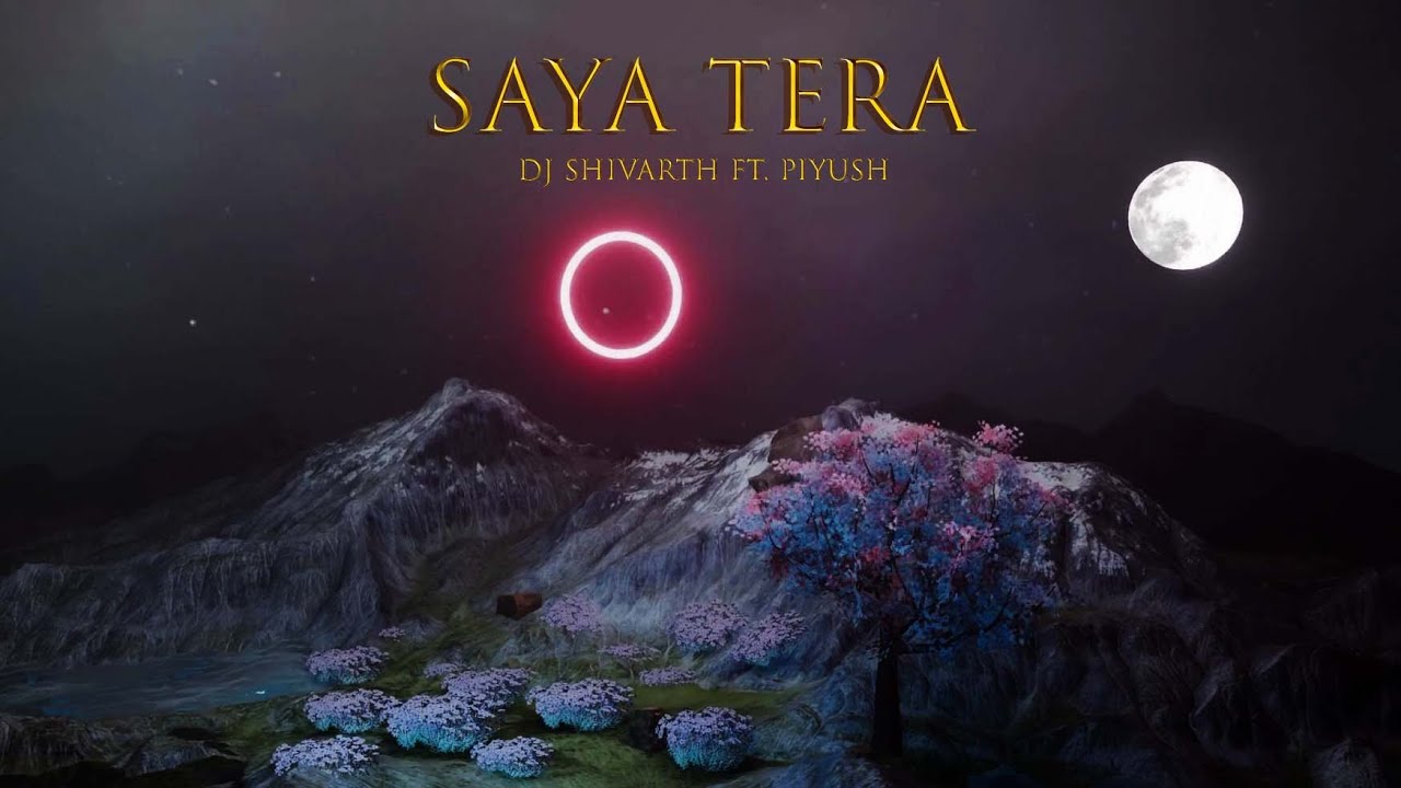 Saya Tera - Dj Shivarth Ft. Piyush | Official Music Video