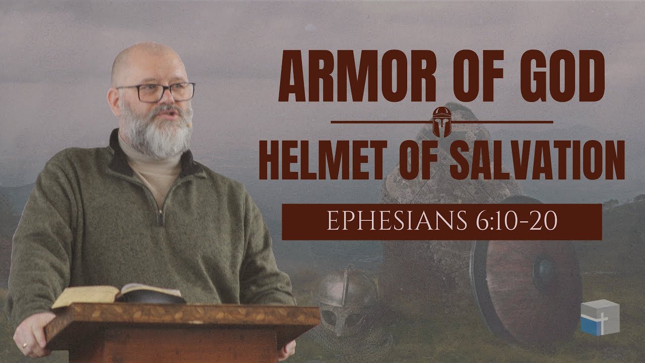 Armor of God, Helmet of Salvation - Ephesians 6:10-20