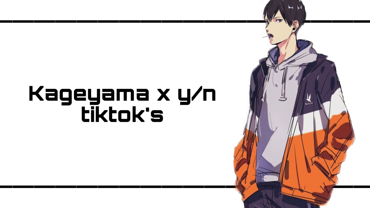 Kageyama x y/n tiktok’s