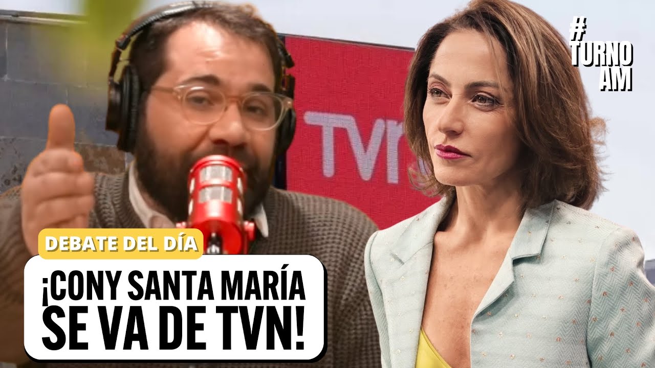 ¡Cony Santa María se va de TVN! Estas son las verdaderas razones de su salida | #TURNOAM