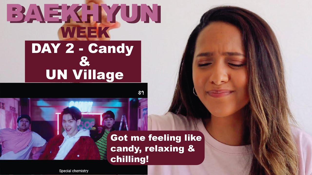 BAEKHYUN WEEK - DAY 2| Candy & UN Village MV| REACTION!!
