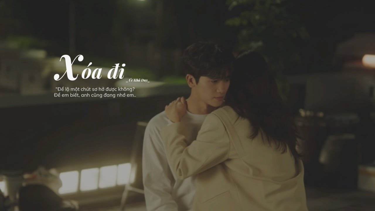 [Vietsub + Pinyin] X&oacute;a Đi - &Uacute;c Khả Duy 《删了吧》- 郁可唯