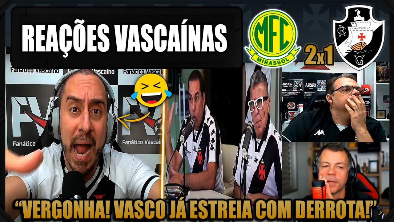 REAÇÕES dos VASCAÍNOS - MIRASSOL 2x1 VASCO - BRASILEIRÃO 2026 - VAMOS RIR DO VASCO!