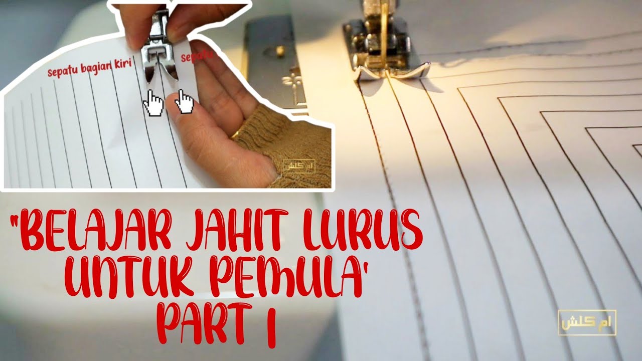 PANDUAN LENGKAP CARA JAHIT LURUS UNTUK PEMULA TINGKAT DASAR
