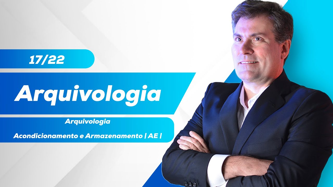 Acondicionamento e Armazenamento - Arquivologia | AE | Aula 17/22 - Luiz Ant&ocirc;nio de Carvalho