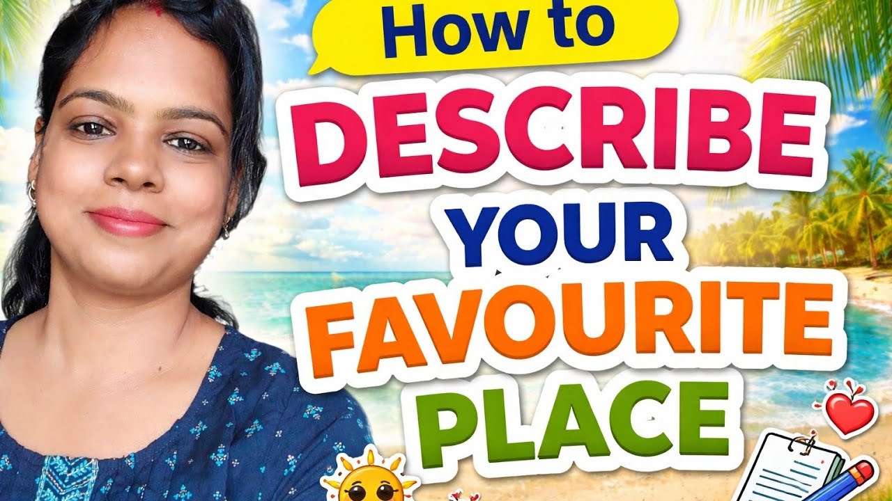 How to Describe Your Favourite Place.. Let's Learn Together!!