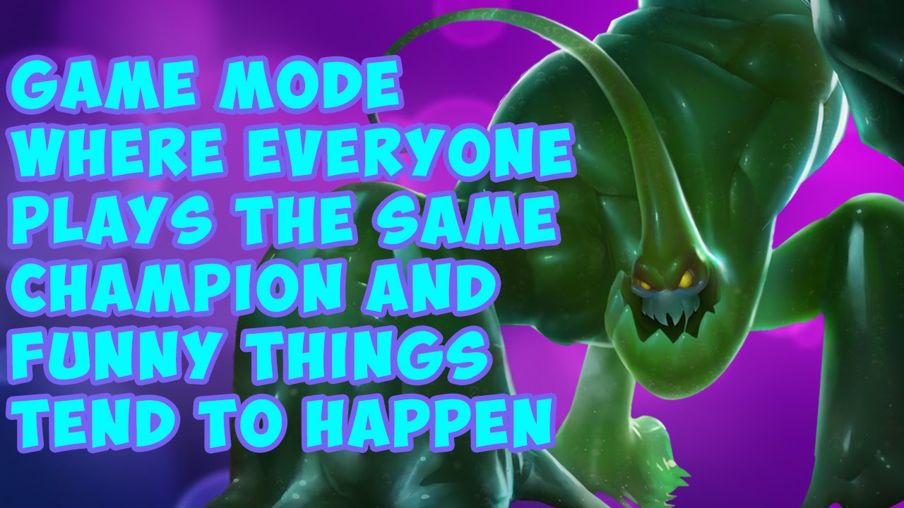 Game Mode Where Everyone Plays The Same Champion and Funny Things Tend to Happen