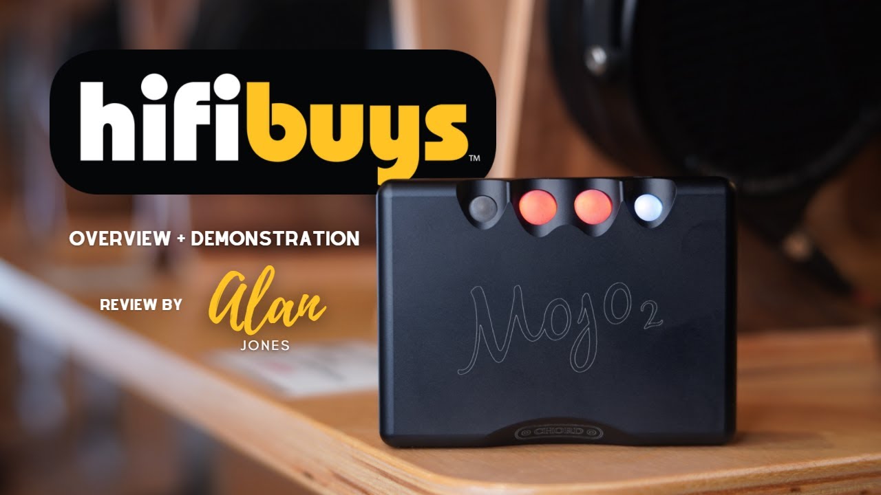 Chord Mojo 2 - Overview & Demonstration @HiFiBuys  w/ Alan Jones