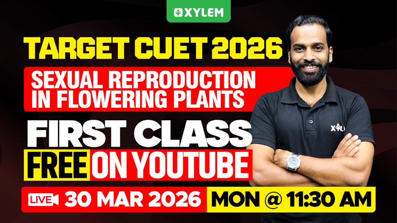 TARGET CUET 2026: SEXUAL REPRODUCTION IN FLOWERING PLANTS - PART 1 | Xylem CUET