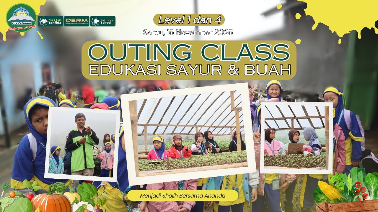 OUTING CLASS 1&4 2025 || EDUKASI SAYUR & BUAH BERSAMA SDIT NURUL HUDA PURBALINGGA