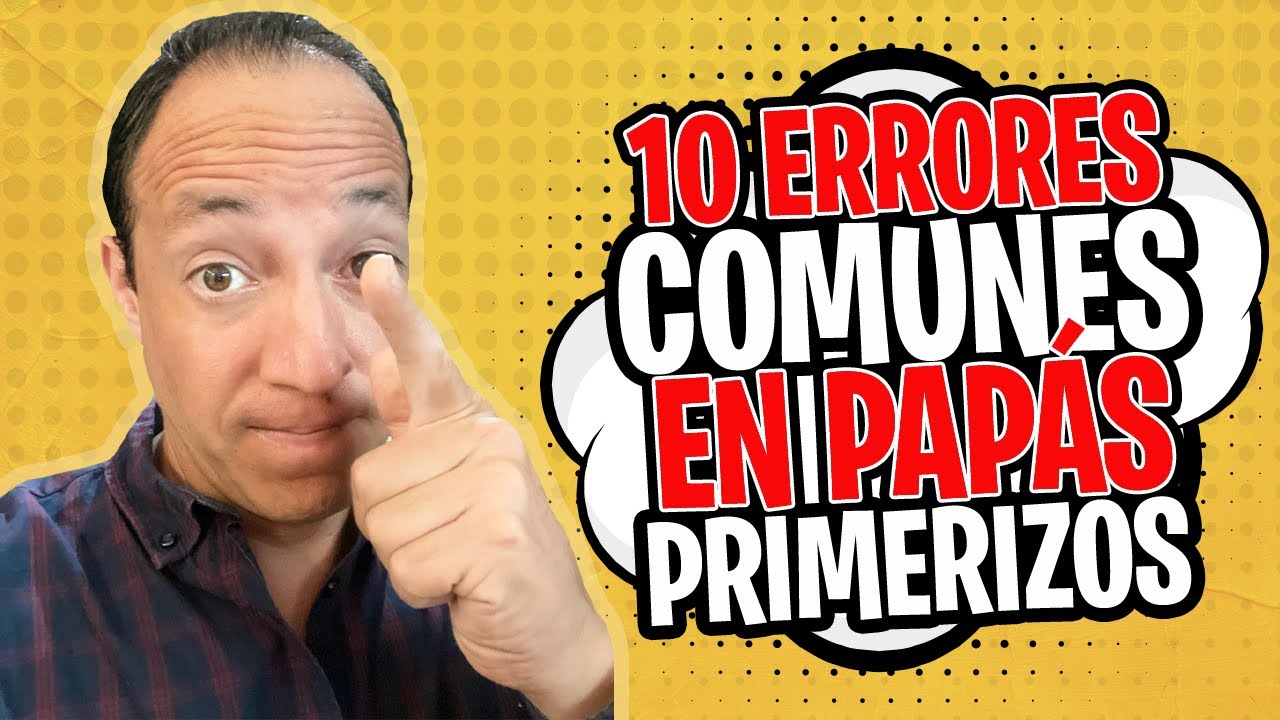 💥 10 Errores comunes en Papás Primerizos 😱