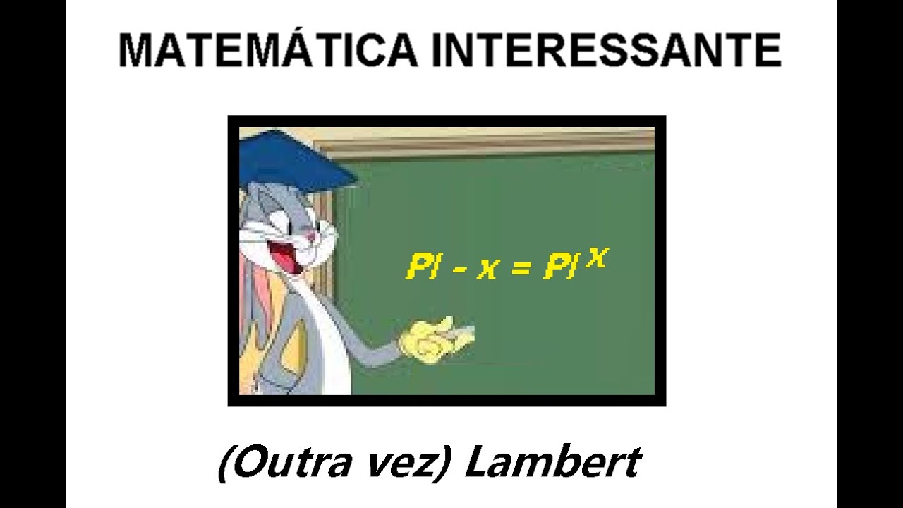 MATEMÁTICA INTERESSANTE:  (OUTRA VEZ) LAMBERT