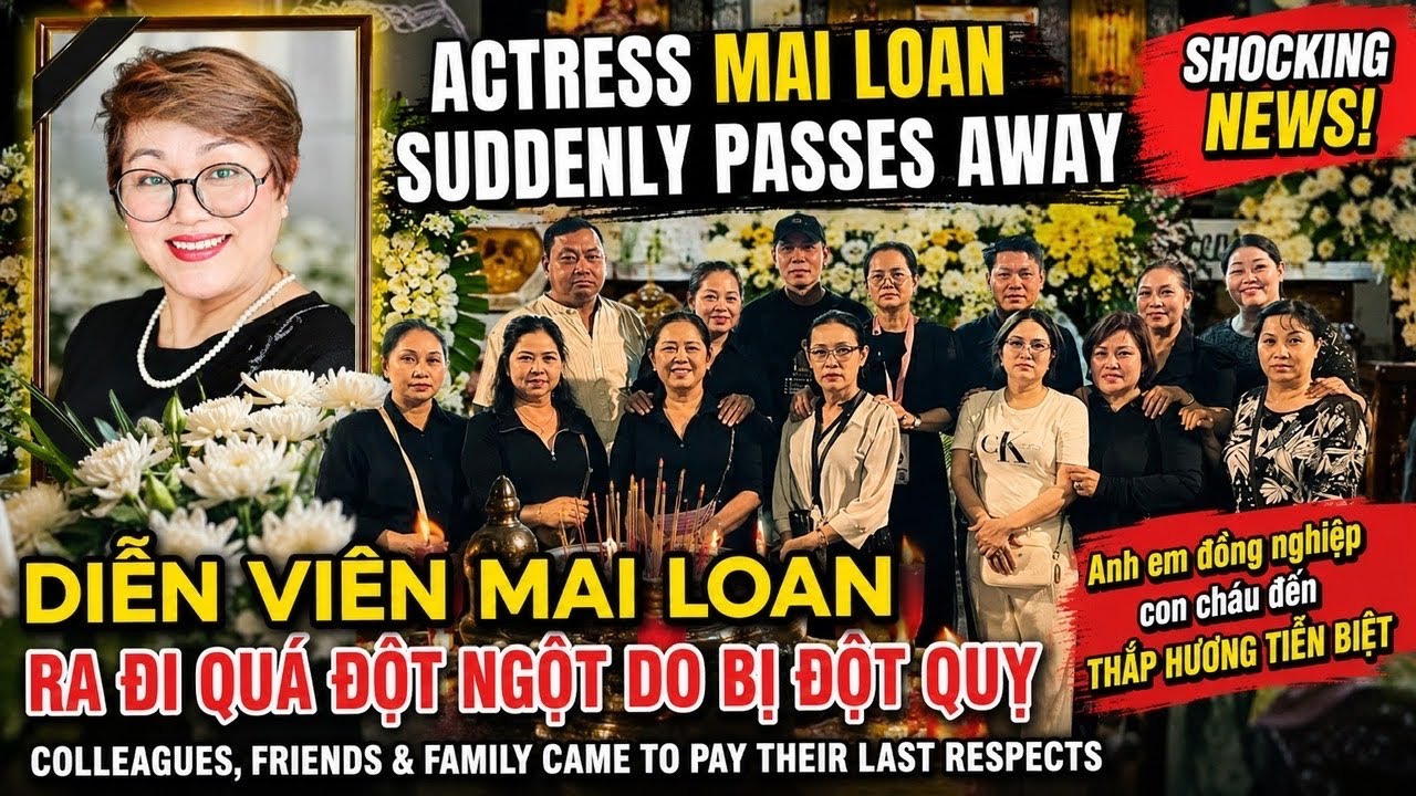 DIỄN VIÊN MAI LOAN ĐỘT QUỴ ANH CHỊ EM ĐỒNG NGHIỆP QUÁ BẤT NGỜ, VĨNH BIỆT NGƯỜI MÁ THÂN YÊU CỦA NHẬT 