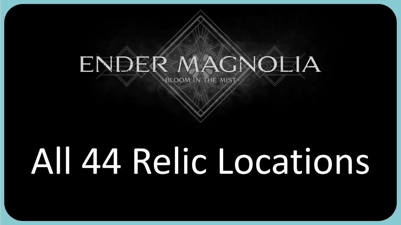 All 44 Relic Locations in Ender Magnolia - Detailed Guide