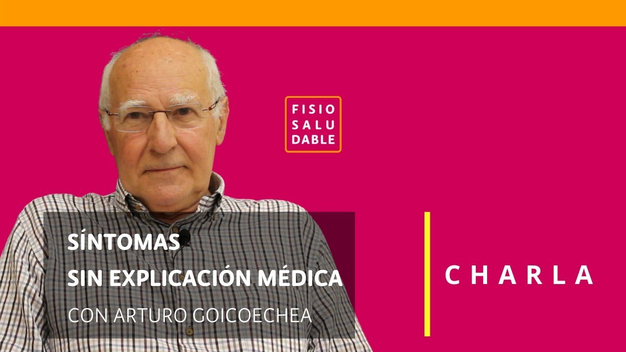 Síntomas sin explicación médica. Con Arturo Goicoechea