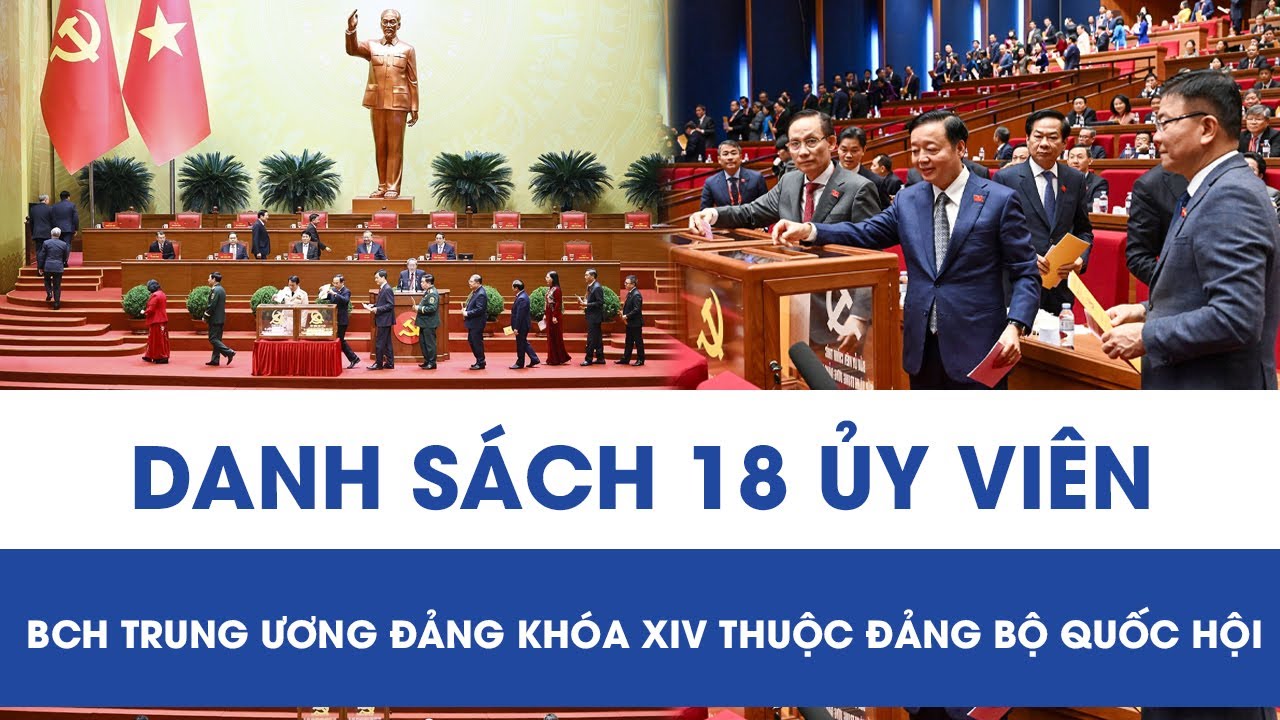 Danh sách 18 Ủy viên BCH Trung ương Đảng khóa XIV thuộc Đảng bộ Quốc hội
