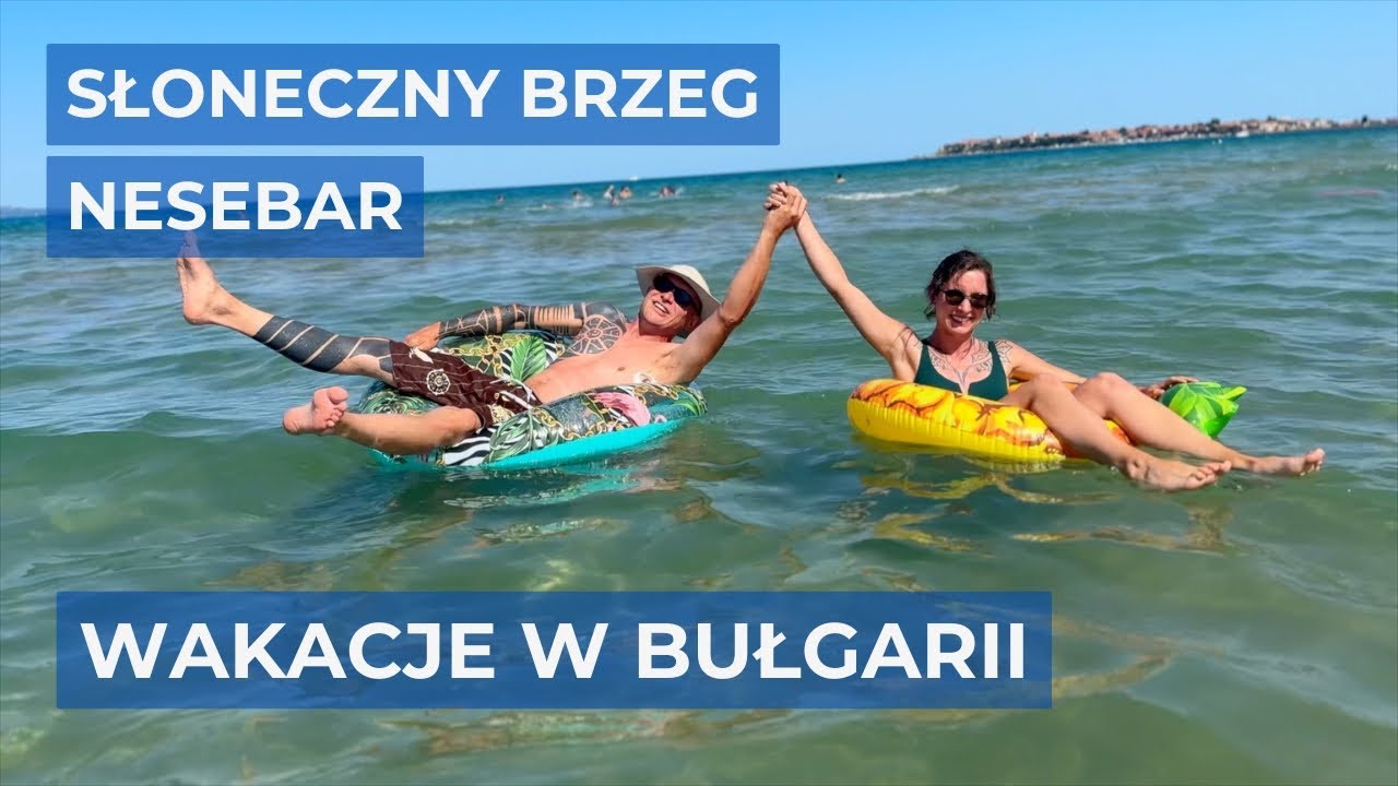Wakacje w Bułgarii? Pokazujemy nadmorski kurort | Słoneczny Brzeg i Nesebar