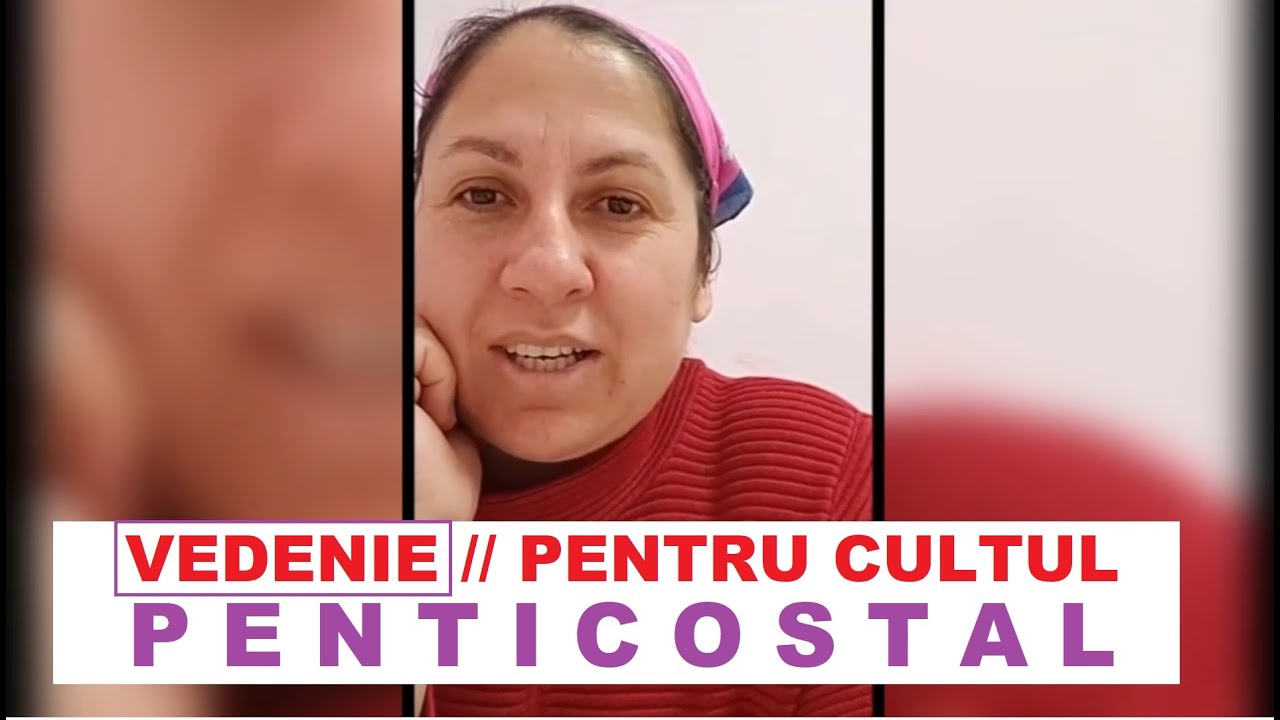 VEDENIE // PENTRU CULTUL PENTICOSTAL