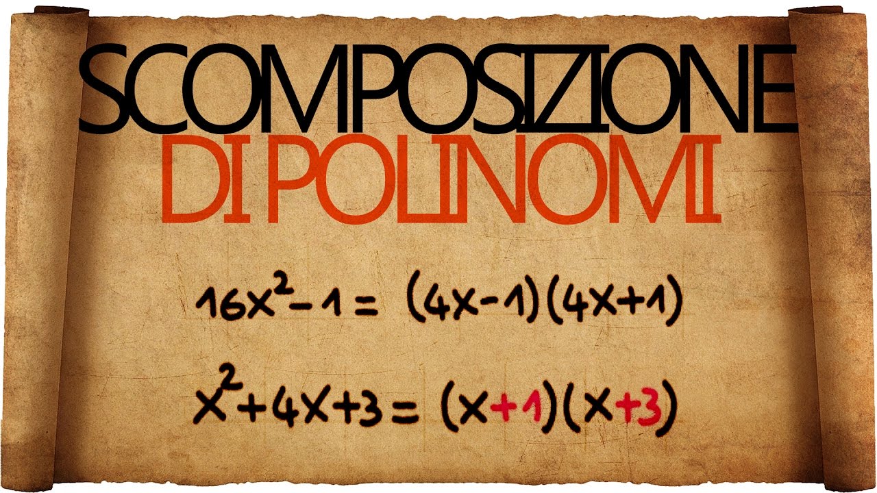 Scomposizione di Polinomi : Prodotti Notevoli e Trinomio di Secondo Grado