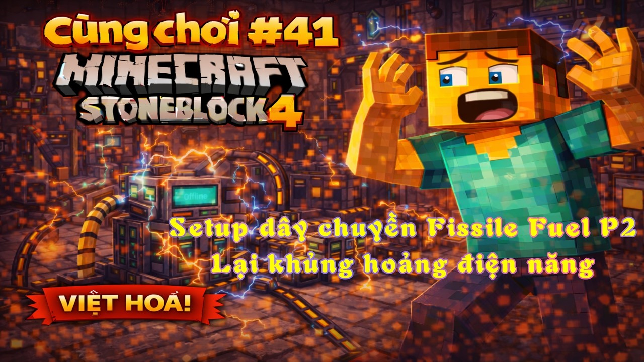 Cùng chơi Minecraft Stoneblock 4 Việt Hóa #41:  Fissile Fuel P2 - Khủng hoảng điện năng