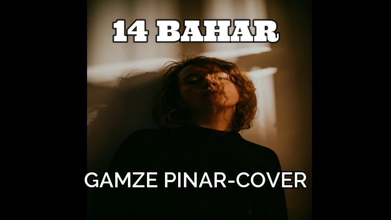 Gamze Pınar-14 Bahar (Melih Görgün/Cover)