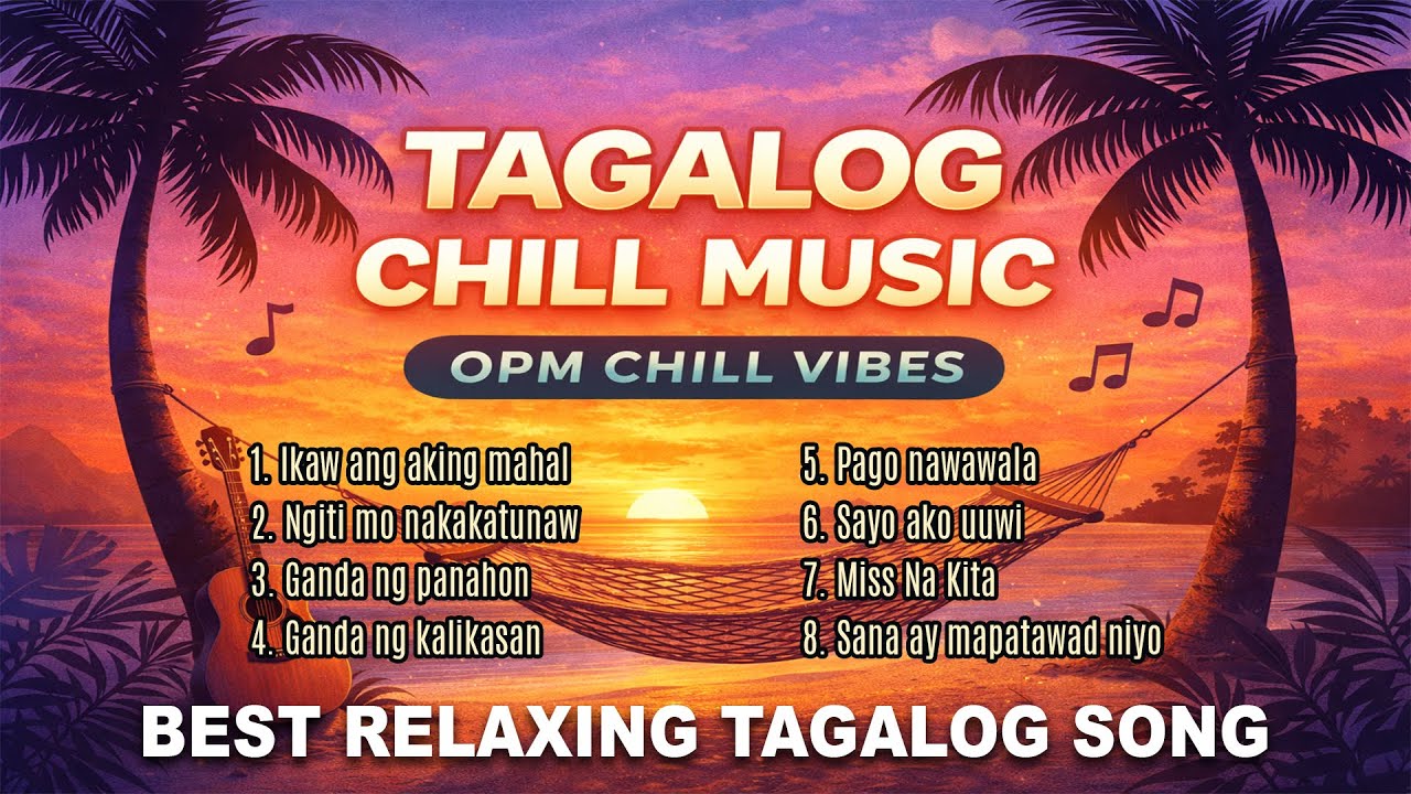 OPM Chill Vibes Music | Tagalog Chill Music 2026