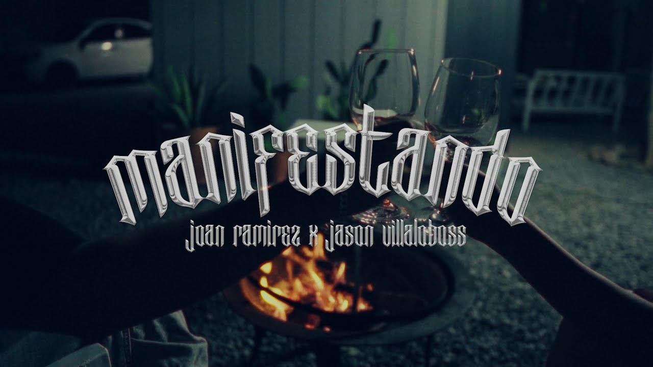 Joan Ramirez x Jason Villalobos - Manifestando (Video Oficial)