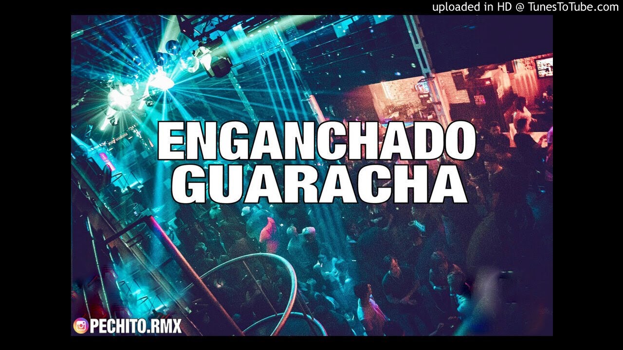 GUARACHA  ✘ ENGANCHADO ✘ FIESTERO ✘ PECHITO REMIX🔥