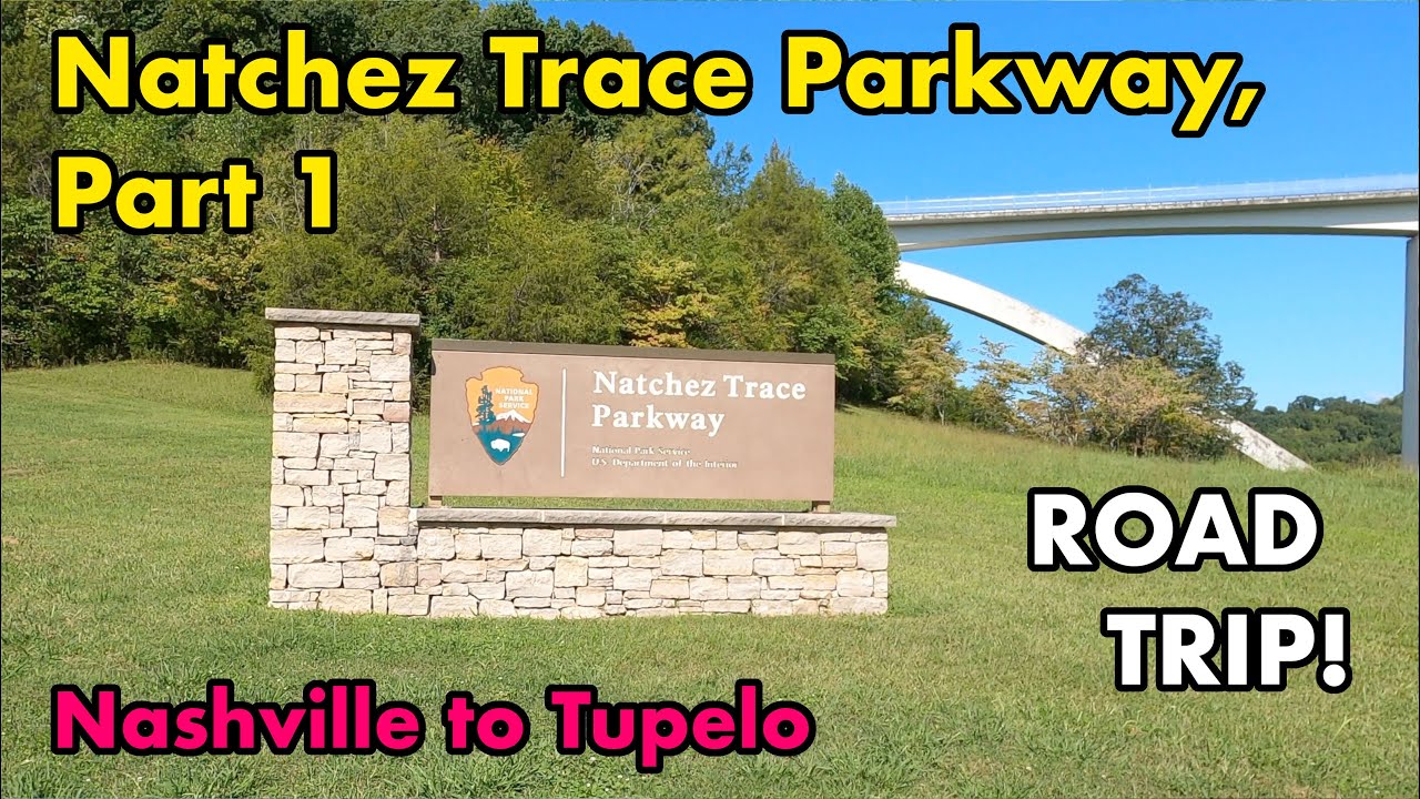 ROAD TRIP! Natchez Trace Parkway, Part 1, Nashville, TN to Tupelo, MS