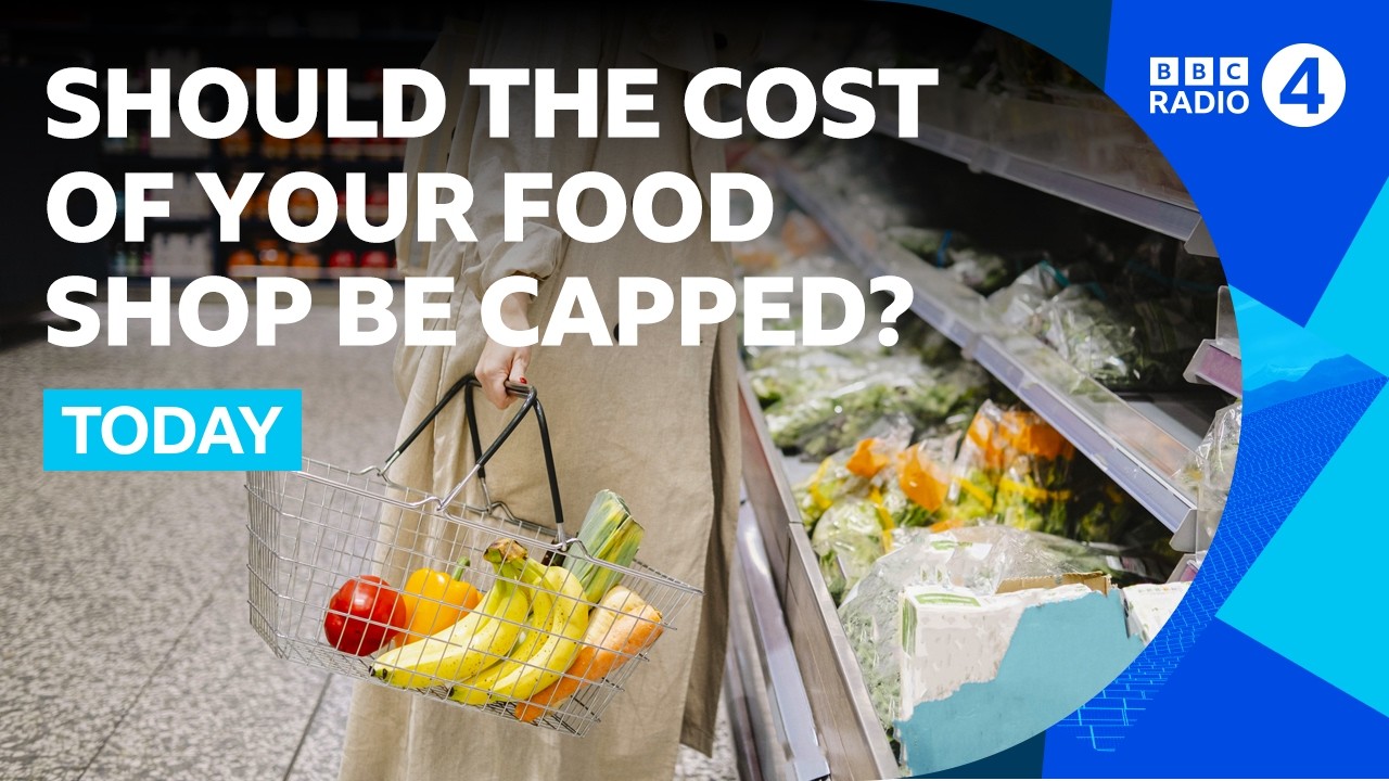 Should the government force supermarkets to cap food prices? | BBC Radio 4 Today