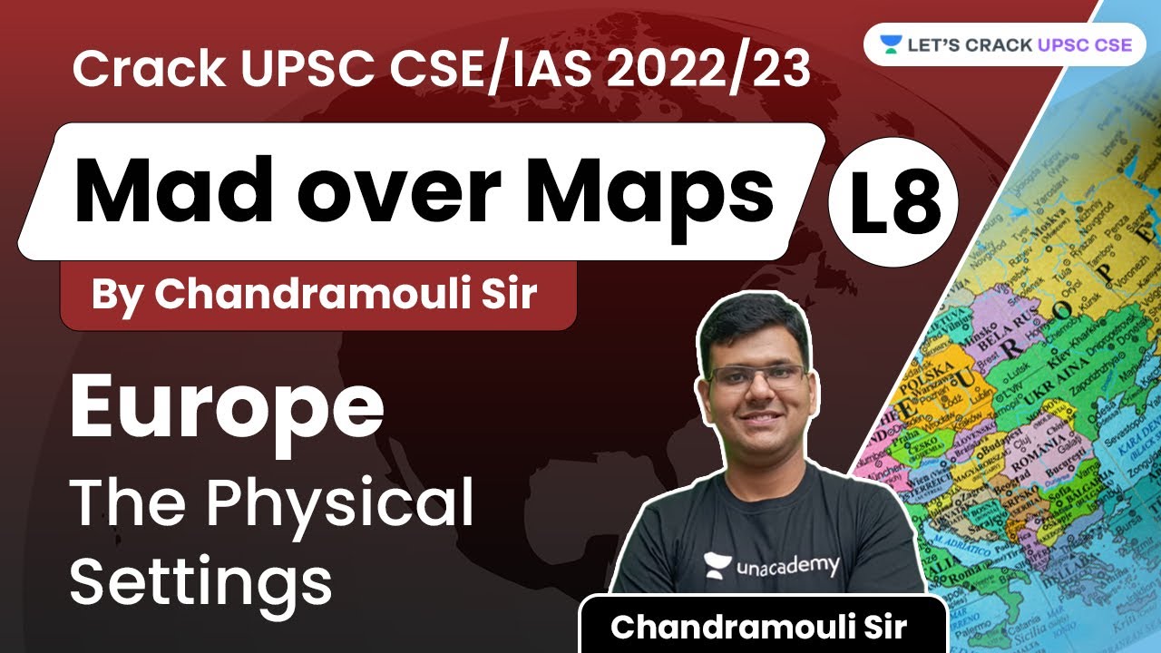 Europe - The Physical Settings| L-8 | Mad over Maps | Crack UPSC CSE 2022 | Chandramouli Sir