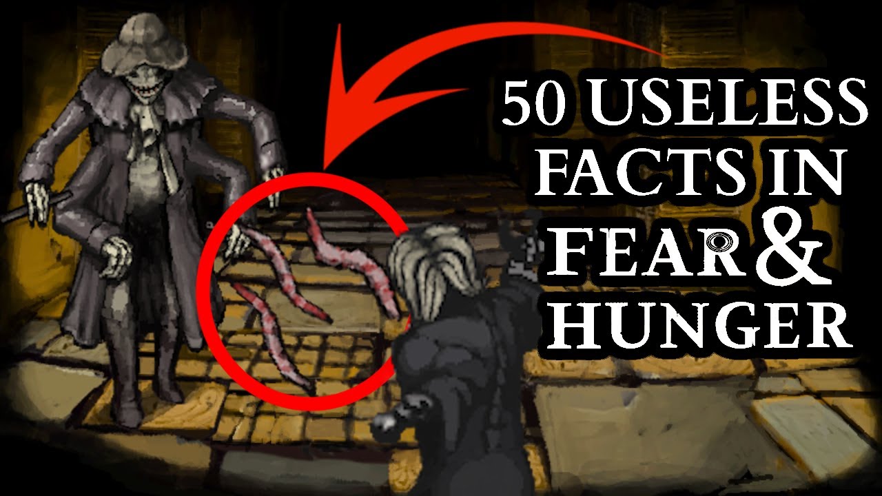 Last 50 Useless Facts In Fear & Hunger