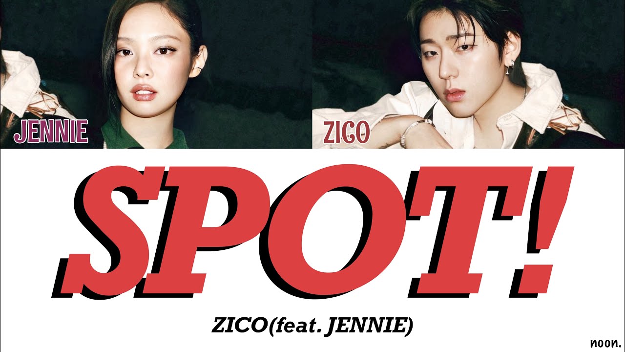 SPOT! (feat. JENNIE) - ZICO 【カナルビ/日本語字幕/パート分け】