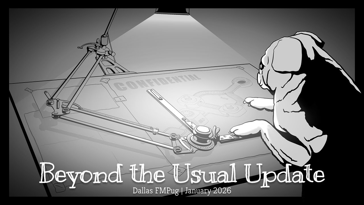 FMPug Jan 26 Beyond the Usual Update Part 2