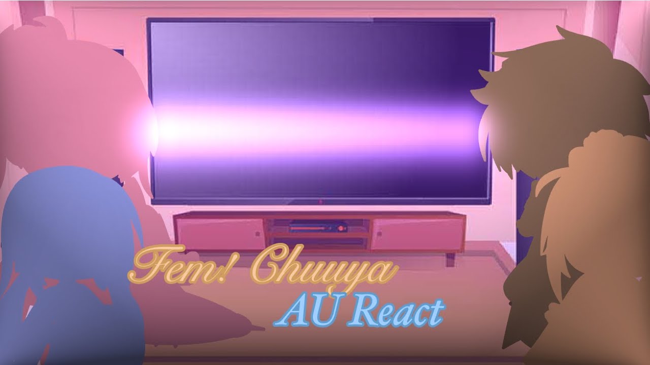 Fem! Chuuya AU React To Chuuya • Cinnxmon •