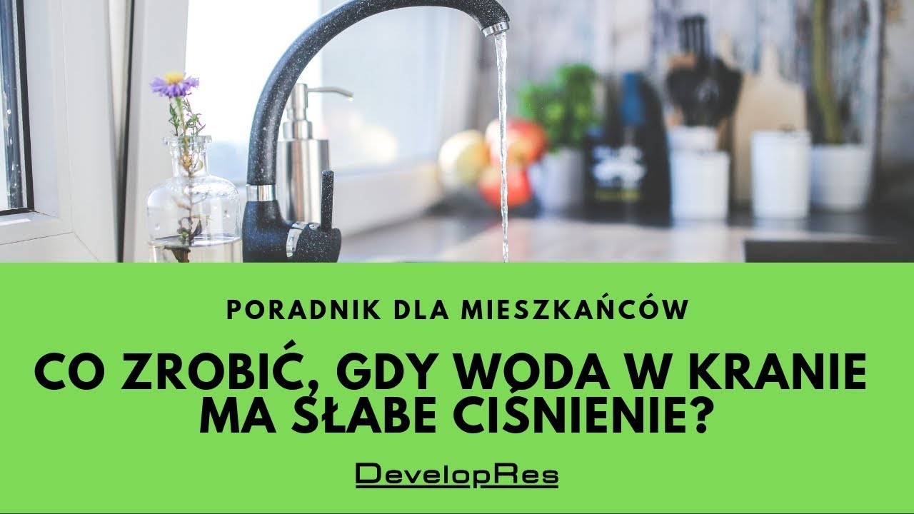 Co zrobić, gdy woda w kranie ma słabe ciśnienie? | Poradnik dla mieszkańc&oacute;w | DevelopRes