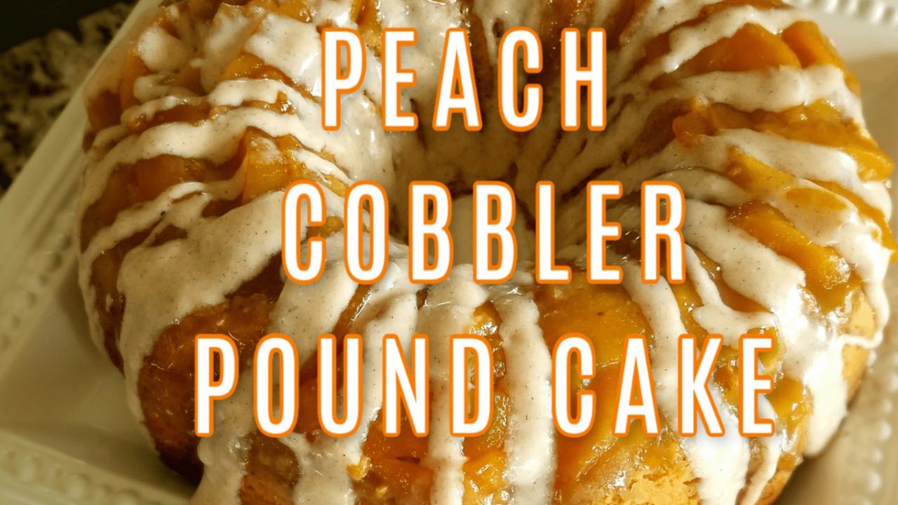 HOW TO MAKE A PEACH COBBLER POUND CAKE